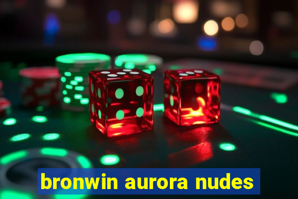 bronwin aurora nudes